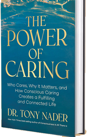 The Power of Caring by Dr. Tony Nader